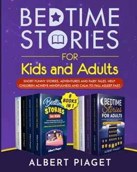 Paperback Bedtime Stories (8 Books in 1): Bedtime Stories for Kids and Adults. Short Funny Stories, Adventures and Fairy Tales. Help Children Achieve Mindfulnes Book