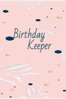 Paperback Birthday Keeper: Birthday Keeper. Date Reminder Journal. 6 x 9 size 121 Lined Pages Date Reminder Journal Book