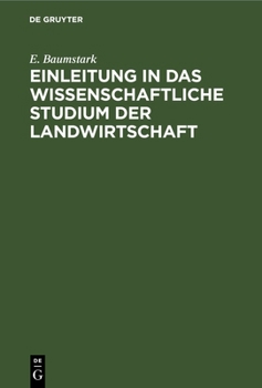 Hardcover Einleitung in Das Wissenschaftliche Studium Der Landwirtschaft: Wirklich Gehaltene Vorlesungen [German] Book