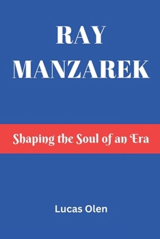 Paperback Ray Manzarek: Shaping the Soul of an Era Book