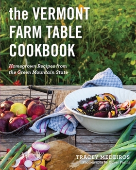 Paperback The Vermont Farm Table Cookbook: Homegrown Recipes from the Green Mountain State Book