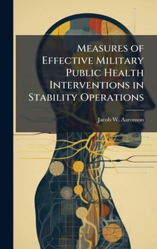 Hardcover Measures of Effective Military Public Health Interventions in Stability Operations Book