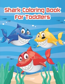Paperback Shark Coloring Book For Toddlers: An Awesome Shark Coloring Book For Kids To Stimulate a Child's Creativity and Imagination Book