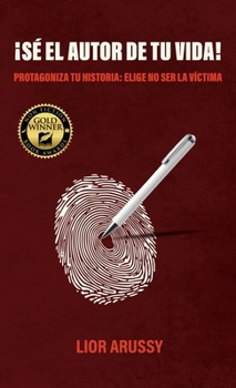 Hardcover ¡Sé el Autor de tu vida!, Protagoniza tu historia: Elige no ser la víctima [Spanish] Book