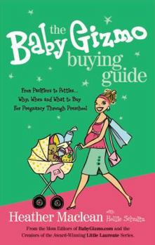 Paperback The Baby Gizmo Buying Guide: From Pacifiers to Potties...Why, When, and What to Buy for Pregnancy Through Preschool Book
