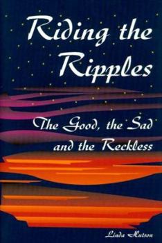 Hardcover Riding the Ripples: The Good, the Sad and the Reckless Book
