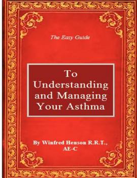 The Easy Guide to Understanding and Managing Your Asthma