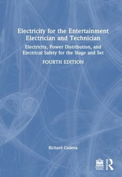 Hardcover Electricity for the Entertainment Electrician and Technician: Electricity, Power Distribution, and Electrical Safety for the Stage and Set Book