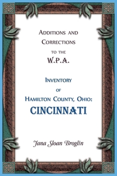 Paperback Additions and Corrections to the W.P.A. Inventory of Hamilton County, Ohio: Cincinnati Book