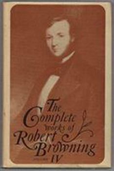 Hardcover The Complete Works of Roberts Browning, Volume IV: Volume 4 Book