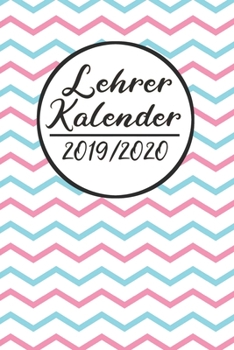 Paperback Lehrer Kalender 2019 / 2020: Lehrerkalender 2019 2020 - Lehrerplaner A5, Lehrernotizen & Lehrernotizbuch f?r den Schulanfang [German] Book