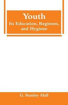 Youth, Its Education, Regimen and Hygiene (Family in America)