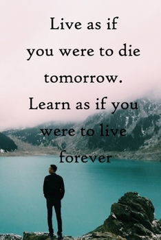 Paperback Live as if you were to die tomorrow. Learn as if you were to live forever: 100 Pages Lined Journal Inspirational Quot Journal, Notebook, Diary, Compos Book