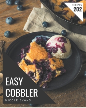 Paperback 202 Easy Cobbler Recipes: The Best Easy Cobbler Cookbook on Earth Book