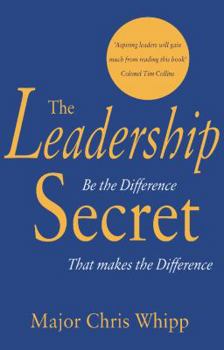 Hardcover The Leadership Secret: Be the Difference That Makes the Difference. Chris Whipp Book