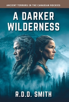 Hardcover A Darker Wilderness: Ancient Terrors in the Canadian Rockies Book
