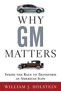 Hardcover Why GM Matters: The Untold Story of the Race to Transform an American Icon Book