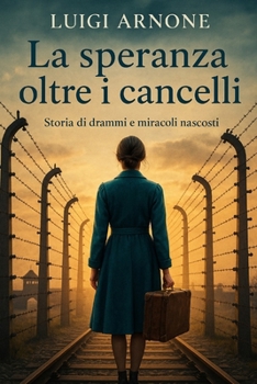 Paperback La Speranza Oltre I Cancelli: Storia di drammi e miracoli nascosti [Italian] Book