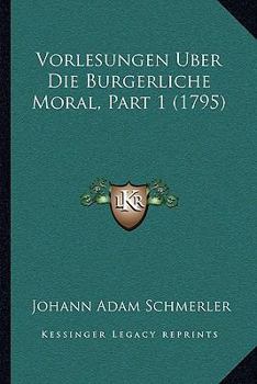Paperback Vorlesungen Uber Die Burgerliche Moral, Part 1 (1795) [German] Book