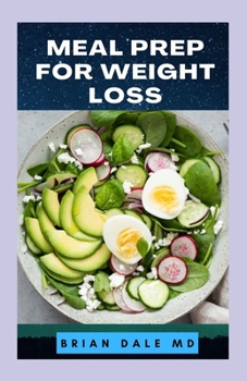 Paperback Meal Prep for Weight Loss: Easy Weekly Meal Plans To Lose Weight Deliciously And Healthy Book
