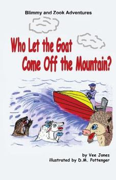 Paperback Who Let the Goat Come Off the Mountain?: The Adventures of Blimmy and Zook Book