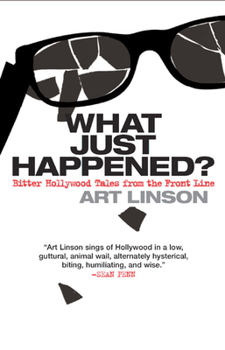 Paperback What Just Happened?: Bitter Hollywood Tales from the Front Line Book