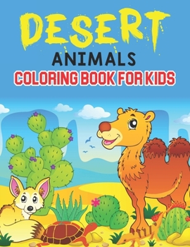 Paperback Desert Animals Coloring Book for Kids: Coloring Activity Book with Desert Animals for Toddler/ Preschooler and Kids! Ages: 4-8 Book