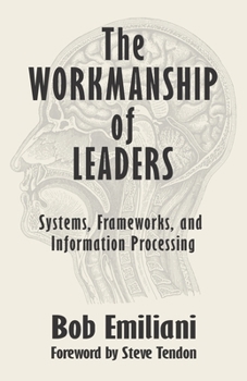 Paperback The Workmanship of Leaders: Systems, Frameworks, and Information Processing Book