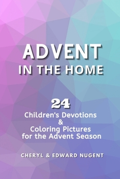 Paperback Advent in the Home: 24 Children's Devotions and Coloring Pages for the Advent Season Book