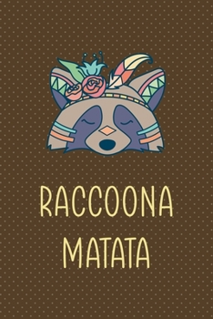 Paperback Raccoona Matata: All Purpose 6x9 Blank Lined Notebook Journal Way Better Than A Card Trendy Unique Gift Brown Points Raccoon Book