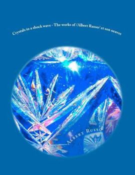 Paperback Crystals in a shock wave - The works of /Albert Russo/ et son oeuvre: The works of /Albert Russo/ et son oeuvre Book