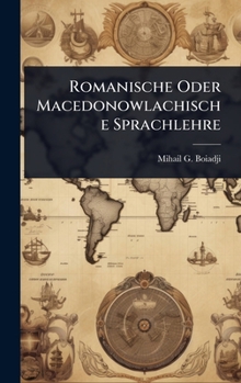 Hardcover Romanische Oder Macedonowlachische Sprachlehre Book