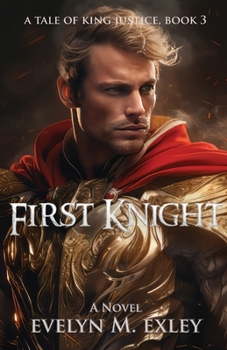 First Knight (A Tale of King Justice) - Book #3 of the Tales of King Justice