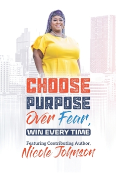Paperback Choose Purpose Over Fear....Win Every Time!: Women's Edition Book