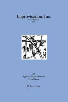 Paperback Improvisation, Inc. Revised Edition 2017: An Applied Improvisation Handbook Book