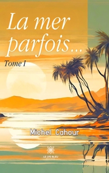 Paperback La mer parfois...: Tome I [French] Book