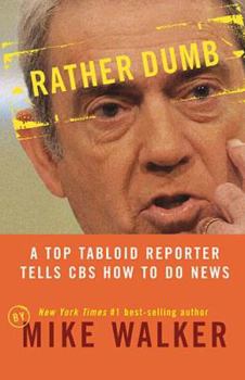 Hardcover Rather Dumb: A Top Tabloid Reporter Tells CBS How to Do News Book