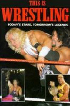 Hardcover This is Wrestling: Todays Stars, Tommorrows Legends Book