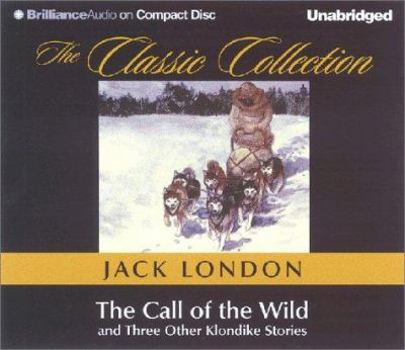 The Call of the Wild and Three Other Klondike Stories