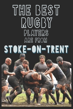 Paperback The Best Rugby Players are from Stoke-on-Trent journal: 6*9 Lined Diary Notebook, Journal or Planner and Gift with 120 pages Book