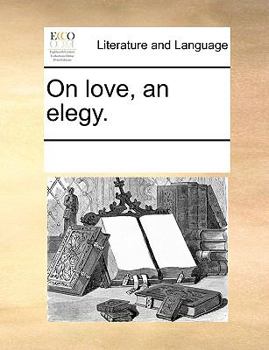 Paperback On love, an elegy. Book