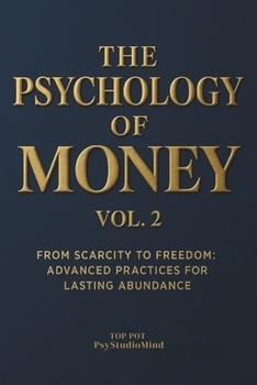 Paperback The Psychology of Money: From Scarcity to Freedom: Advanced Practices for Lasting Abundance Book