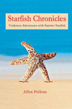 Paperback Starfish Chronicles: Undersea Adventures with Sammy Starfish Book