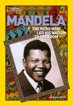 World History Biographies: Mandela: The Rebel Who Led His Nation To Freedom (NG World History Biographies) - Book  of the World History Biographies