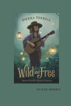 Paperback Wild and Free: Sierra Ferrell's Musical Journey Book