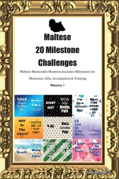 Paperback Maltese 20 Milestone Challenges Maltese Memorable Moments.Includes Milestones for Memories, Gifts, Socialization & Training Volume 1 Book