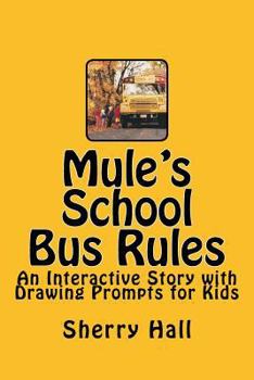 Paperback Mule's School Bus Rules: An Interactive Story with Drawing Prompts for Kids Book