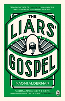 Paperback The Liars' Gospel: From the author of The Power, winner of the Baileys Women's Prize for Fiction 2017 Book