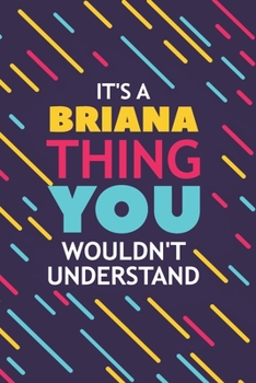 Paperback It's a Briana Thing You Wouldn't Understand: Lined Notebook / Journal Gift, 120 Pages, 6x9, Soft Cover, Glossy Finish Book