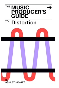 Paperback The Music Producer's Guide To Distortion Book